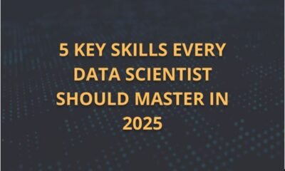 5 Key Skills Every Data Scientist Should Master in 2025